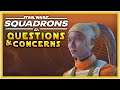 Your Star Wars Squadrons Questions & Concerns Answered!