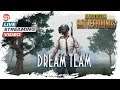 DREAM TEAM [PlayerUnknown’s Battlegrounds]