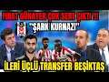 Fırat Günayer Çok Sert Çıktı "Şark Kurnazı" | İleri Üçlü Transfer Beşiktaş