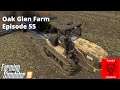 FS19 Oak Glen Debt Free Farm - ep 55