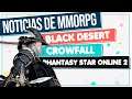 Noticias de MMORPG 💥 PHANTASY STAR ONLINE 2 NEW GENESIS ▶ CROWFALL ▶ BLACK DESERT ONLINE ▶ Y más!