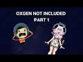 OXYGEN NOT INCLUDED - Part 1 - a failed colony
