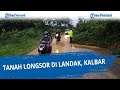 Tanah Longsor di Landak, Kalbar