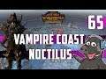 Total War: Warhammer 2 - Count Noctilus - Vampire Coast Mortal Empires Legendary Campaign - Ep 65