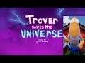 Trover Saves the Universe | Part 2 Playthrough | Throwing Poo!!