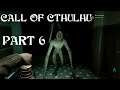 Call of Cthulhu - Part 6 | LOVECRAFTIAN INVESTIGATIVE HORROR 60FPS GAMEPLAY |