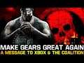 Make GEARS OF WAR Great Again (A Message To Xbox and The Coalition Studios)