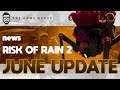 Risk Of Rain 2 - June Update 2019 / New Survivor, New Boss, New Items, New Map, QOL Changes