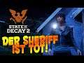 STATE OF DECAY 2 🧟 Der Sheriff ist TOT! 🧟 Let's Play Deutsch #07