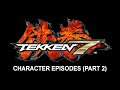 Tekken 7 (PS4) - Character Episodes (Part 2 of 2)