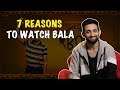 7 Reasons To Watch Bala | Starring Ayushmann Khurrana, Yami Gautam & Bhumi Pednekar