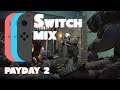ALL 4 NONE, NONE 4 ALL - Payday 2 - Switch Mix