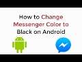 How to Change Messenger Color to Black Android UPDATED