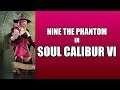 NINE THE PHANTOM IN SOUL CALIBUR 6 - VIEWER REQUEST