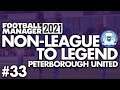 TOP OF THE LEAGUE! | Part 33 | PETERBOROUGH | Non-League to Legend FM21 | Football Manager 2021