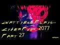 cwattyeso plays...Cyberpunk2077...Part 27...Getting Plan B & A Basilisk
