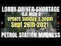 Fuel - Lorry Driver Shortage Madness. Update.Sunday Sept 2021, 3.30 pm. They Are Still At It!
