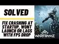 How to Fix WARFRAME: NIDUS PRIME ACCESS Crashing at Startup, Won't Launch or Lags with FPS Drop