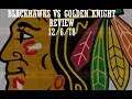 Blackhawks vs Golden Knights Review 12/6/18