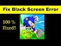 How to Fix Sonic Dash App Black Screen Error, Crashing Problem in Android & Ios 100% Solution