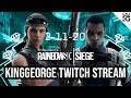 KingGeorge Rainbow Six Twitch Stream 2-11-20