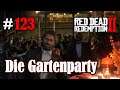 Let's Play Red Dead Redemption 2 #123: Die Gartenparty [Story] (Slow-, Long- & Roleplay)