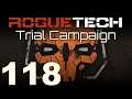 RogueTech | Trial Campaign | Episode 118