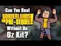 Can You Beat Borderlands: The Pre-Sequel Without An Oz Kit?