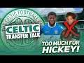 HAVE CELTIC BEEN PRICED OUT ON MOVE FOR HICKEY? | WHAT NOW ARE OUR OPTIONS?