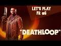On me l'a BOUCLEE | Deathloop - Let's Play FR #6