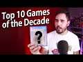 Top 10 Games of the Decade!