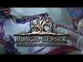 Black Geyser - Epic Open World Dark Fantasy cRPG