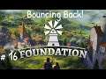 Foundation - Gameplay Walkthrough Part 16 - Bouncing Back!