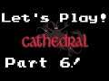 Let's Play Cathedral (Part 6)!