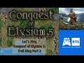 Let's Play Conquest of Elysium 5: Troll King Part 2
