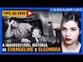 A INACREDITÁVEL HISTÓRIA DE EVANGELINE E ELEONORA - Elas sofreram com traição, magia e falsidade...