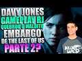 Davy Jones GAMEPLAY RJ Quebrou O EMBARGO De The Last Of Us 2 e Divulgou SPOILERS?