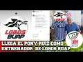 🐺 El PONY RUIZ llega como entrenador de Lobos BUAP en la Liga de Balompié Mexicano