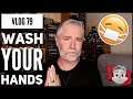 Vlog 79.4 - Wash Your Hands