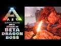 ARK Survival Evolved - ATTACK ON BETA DRAGON BOSS