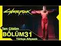 BEN GİDERKEN ONLAR KALACAK !!! | Cyberpunk 2077 Türkçe - Bölüm 31