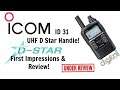 Icom ID31 First Impression & Review, UltraHF D Star Handie! Perfect hotspot radio! Really impressed!
