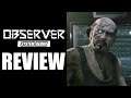 Observer System Redux Review - The Final Verdict