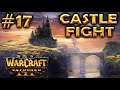 Warcraft 3 REFORGED | Castle Fight 2.0.40 #17 | Tough Game