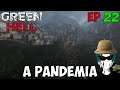 A Pandemia - Green Hell - Episódio 22