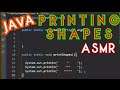 ASMR || just printing some shapes in java.