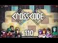 Episode 110 - Defeating "DON'T USE THIS" in Maroon Valley - Let's Play CrossCode [Blind] [NS]