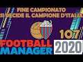 FINE CAMPIONATO - SIAMO ALLO SPRINT DECISIVO ⏩ FOOTBALL MANAGER 2020 #107