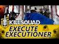 Killsquad Gameplay #12 : EXECUTE THE EXECUTIONER