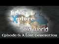 Let's eXplore Old World: Episode 6 - A Lost Generation